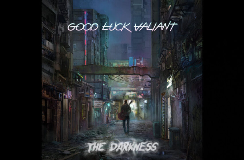  Good Luck Valiant – The Darkness