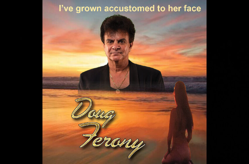  Doug Ferony – “I’ve Grown Accustomed To Her Face”