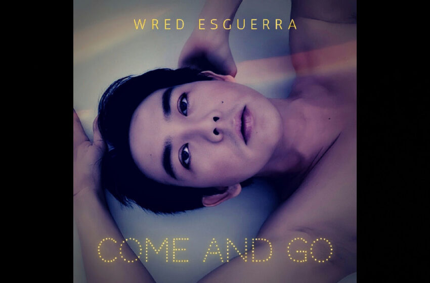  Wred Esguerra – “Come And Go”