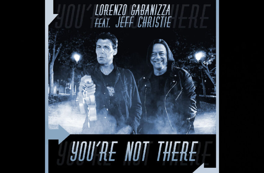  Lorenzo Gabanizza – “You’re Not There” Feat. Jeff Christie