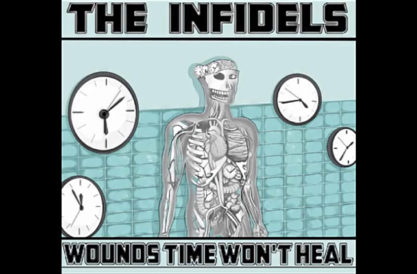  The Infidels – Wounds Time Won’t Heal