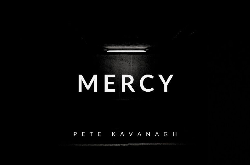 Pete Kavanagh – “Mercy”
