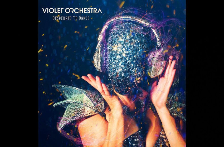  Violet Orchestra – “Desperate To Dance”