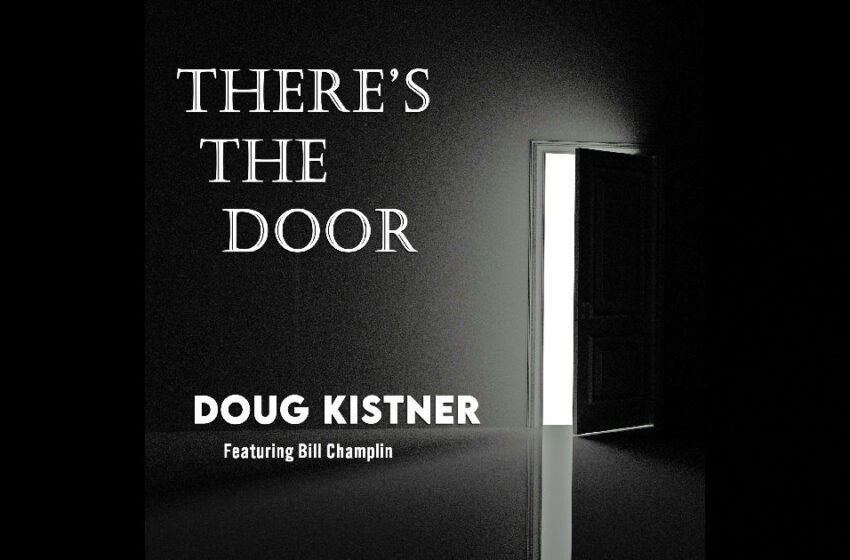  Doug Kistner – “There’s The Door” Feat. Bill Champlin & Liberty DeVitto
