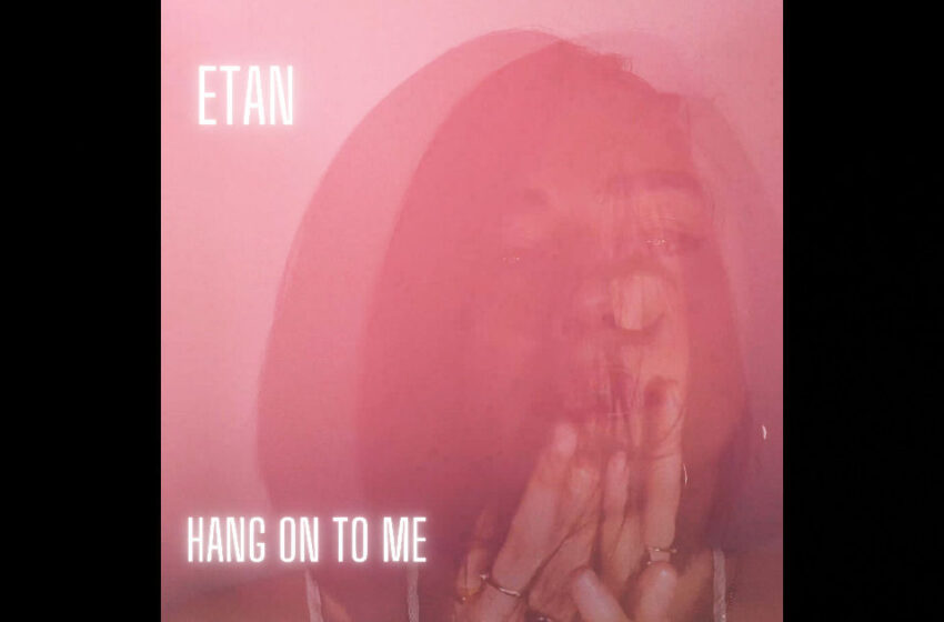  ETAN – “Hang On To Me”