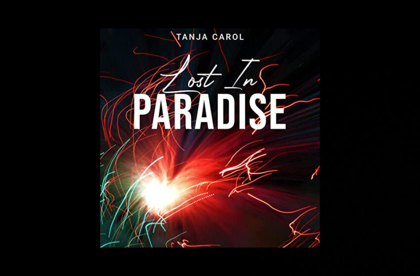  Tanja Carol – “Lost In Paradise”