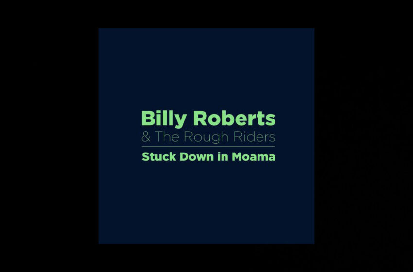  Billy Roberts And The Rough Riders – “Stuck Down In Moama”
