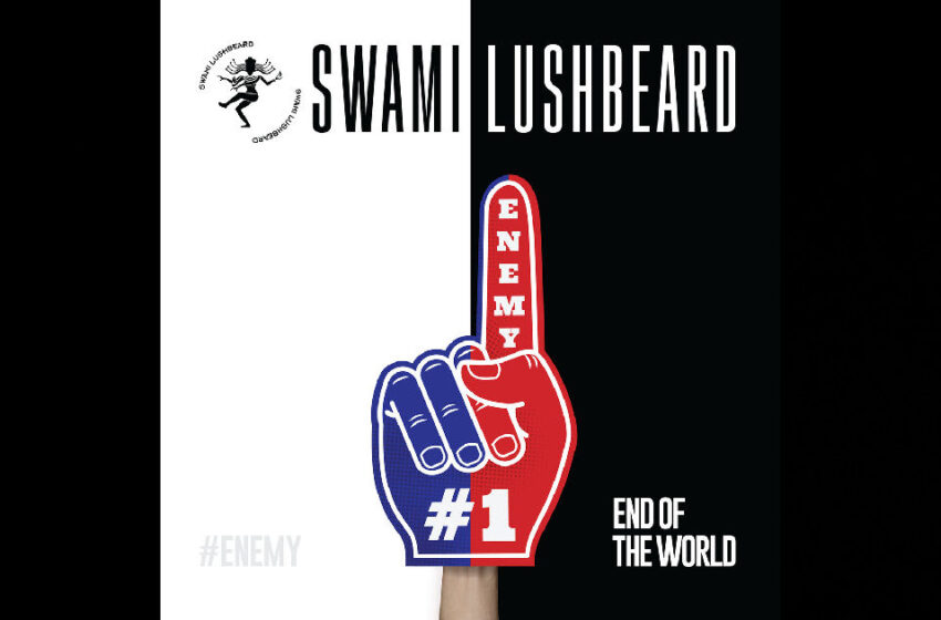  Swami Lushbeard – “End Of The World”