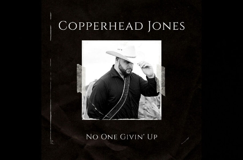  Copperhead Jones – “No One Givin’ Up” / “Where The Heart Will Always Be”