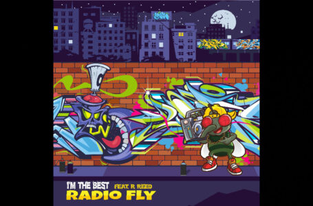 Radio Fly – “I’m The Best” Feat. R Reed