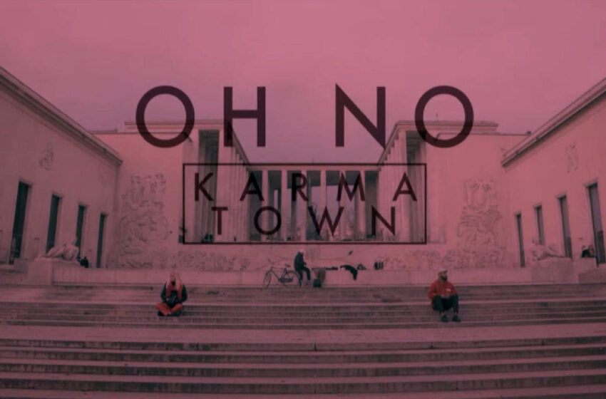  Karma Town – “Oh No”