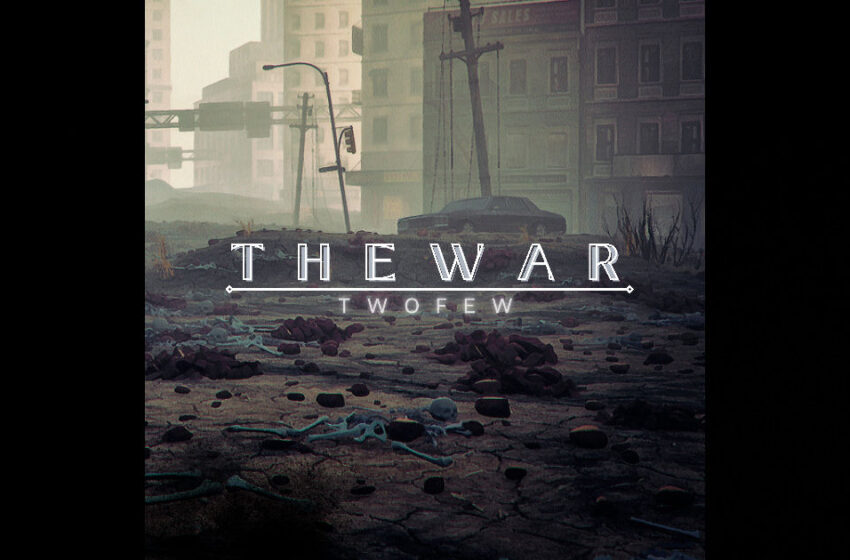  TWOFEW – “The War”