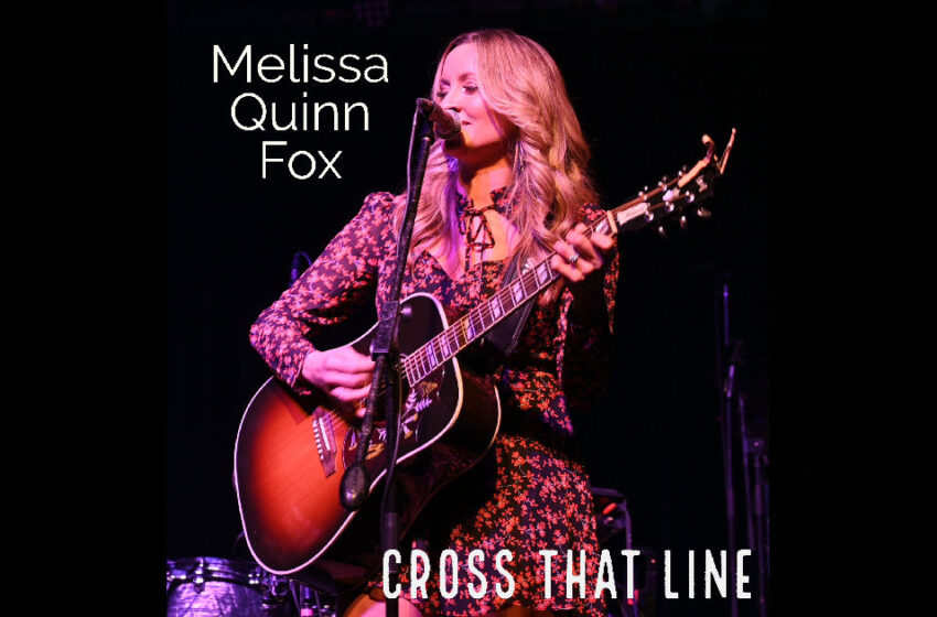  Melissa Quinn Fox – “Cross That Line”