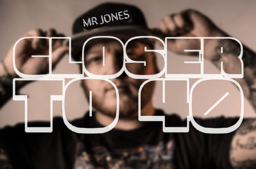  Mr Jones – “Closer To 40”