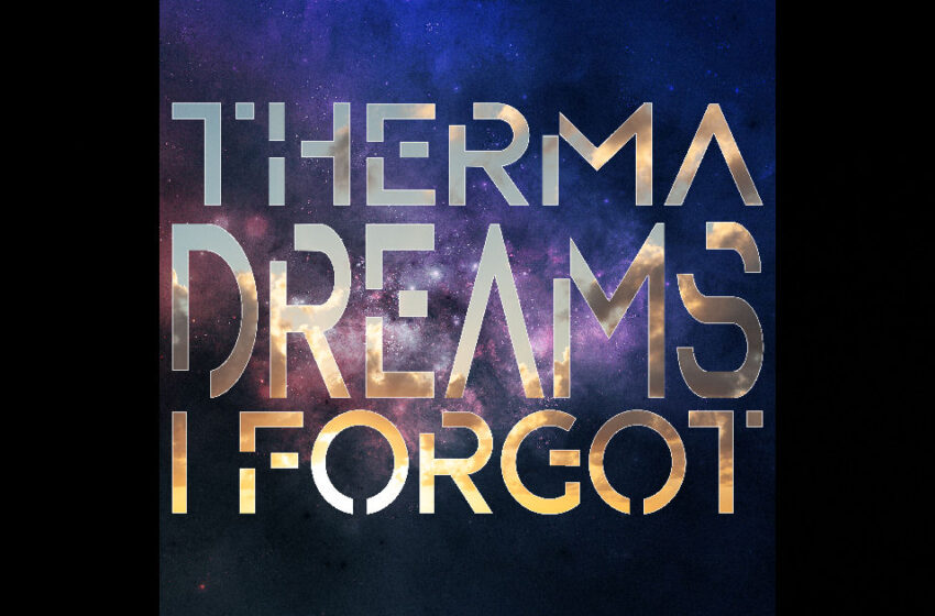  Therma – “Dreams I Forgot”