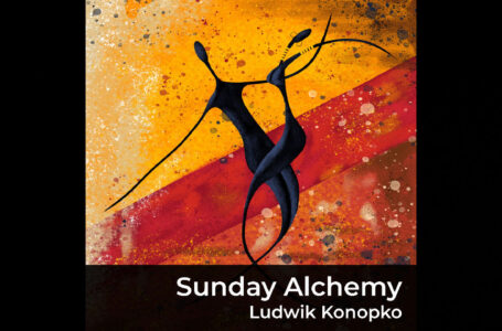 Ludwik Konopko – “Sunday Alchemy”
