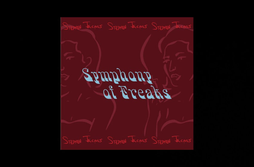  Stephen Jacques – “Symphony Of Freaks”