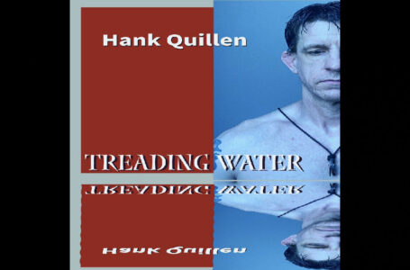 Hank Quillen – “Treading Water”