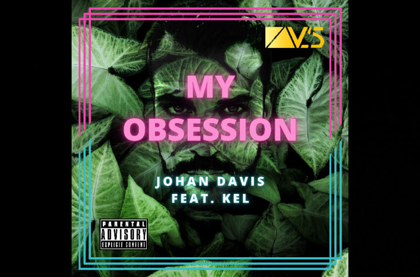  Johan Davis – “My Obsession” Feat. KEL