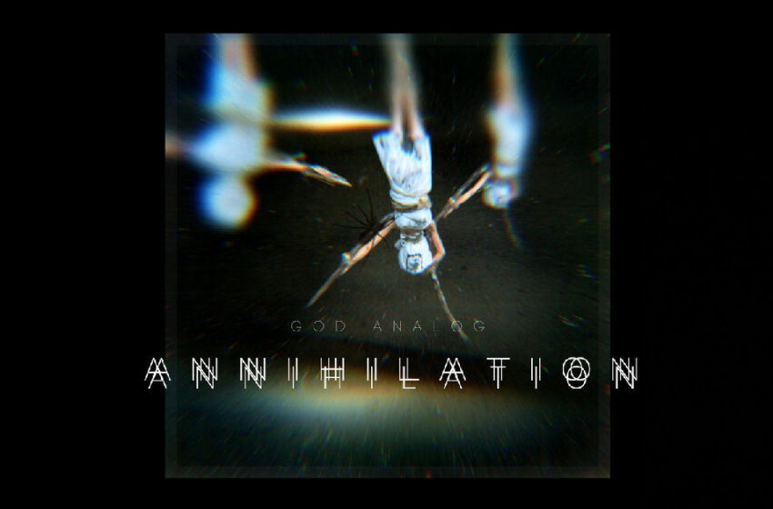  God Analog – “Annihilation”