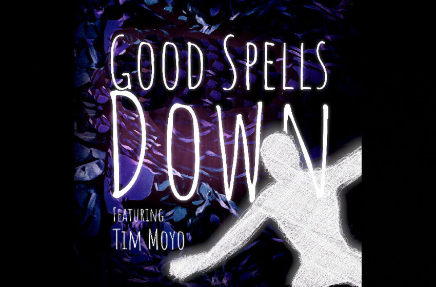  Good Spells – “Down” Feat. Tim Moyo