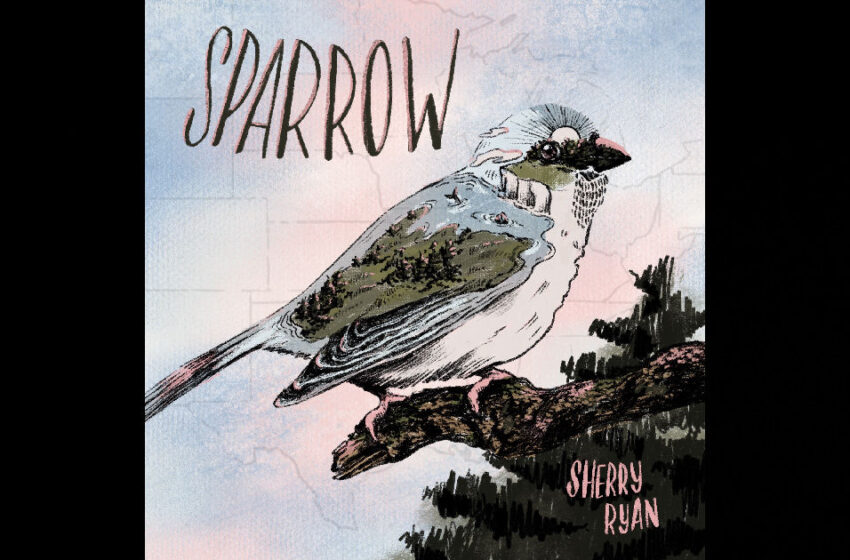  Sherry Ryan – “Sparrow”