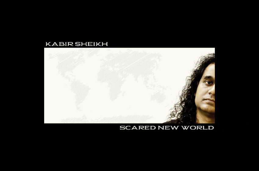  Kabir Sheikh – Scared New World