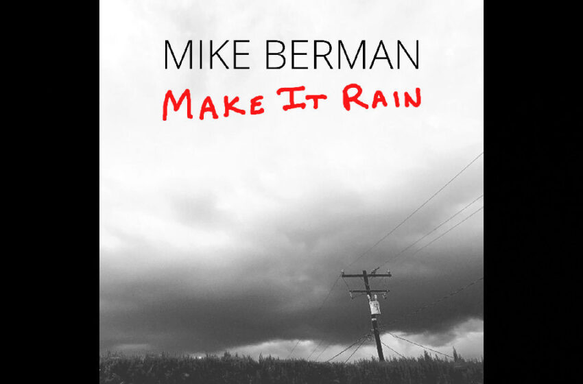  Mike Berman – “Make It Rain”