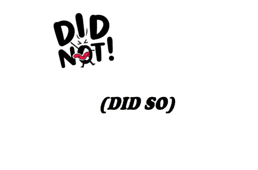  DID NOT! – (Did So)