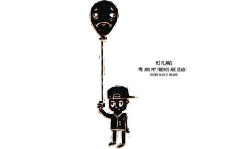 MJ FLAWS – Me And My Friends Are Dead.
