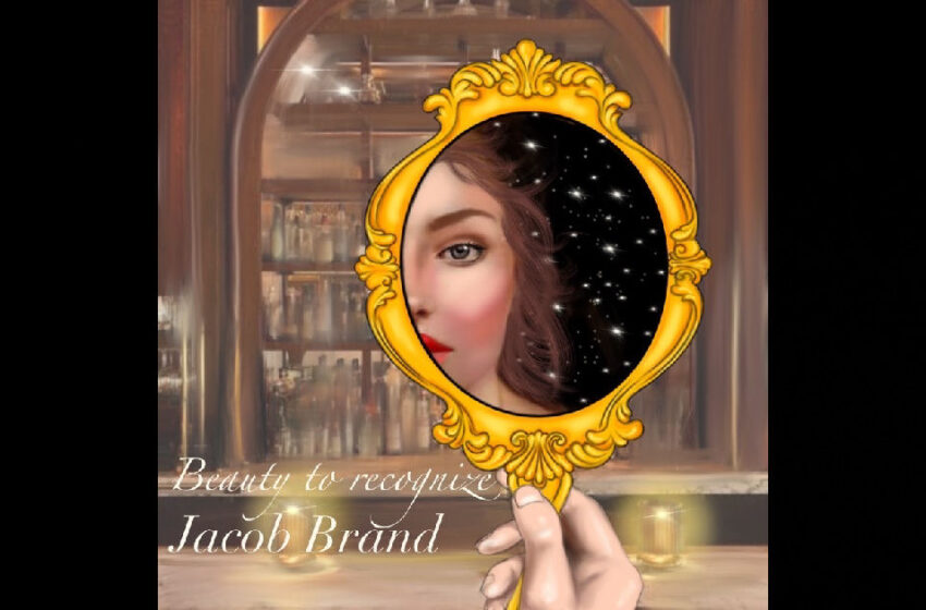  Jacob Brand – “Beauty To Recognize”