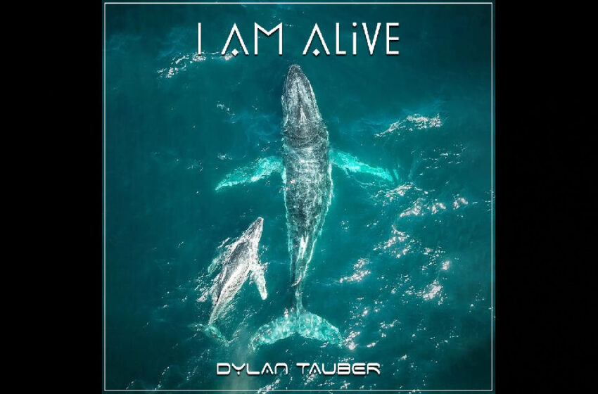  Dylan Tauber – I Am Alive