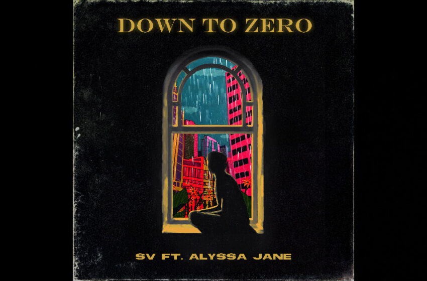  SV – “Down To Zero” Feat. Alyssa Jane