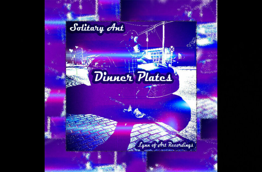  Solitary Ant – “Dinner Plates” / “Behind”