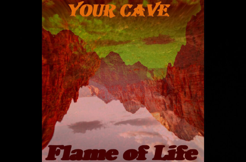  Flame Of Life – “Your Cave”