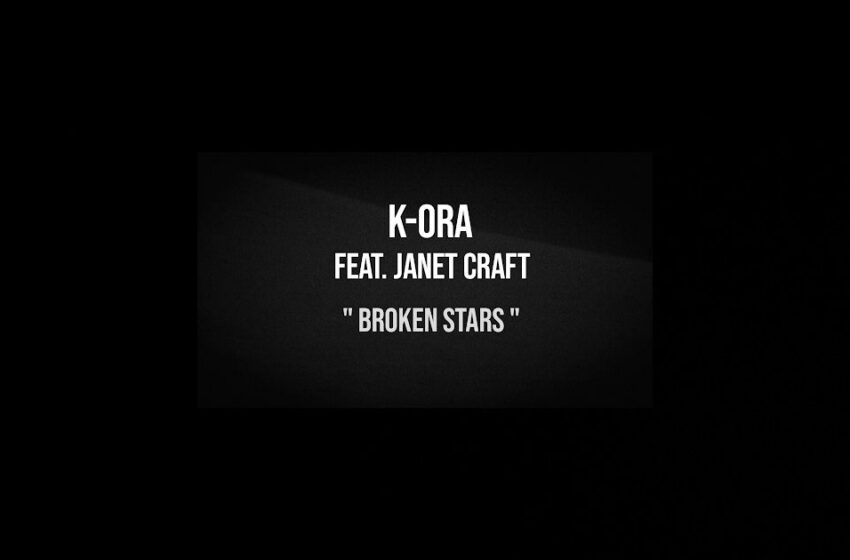  K-ORA – “Broken Stars” Feat. Janet Craft