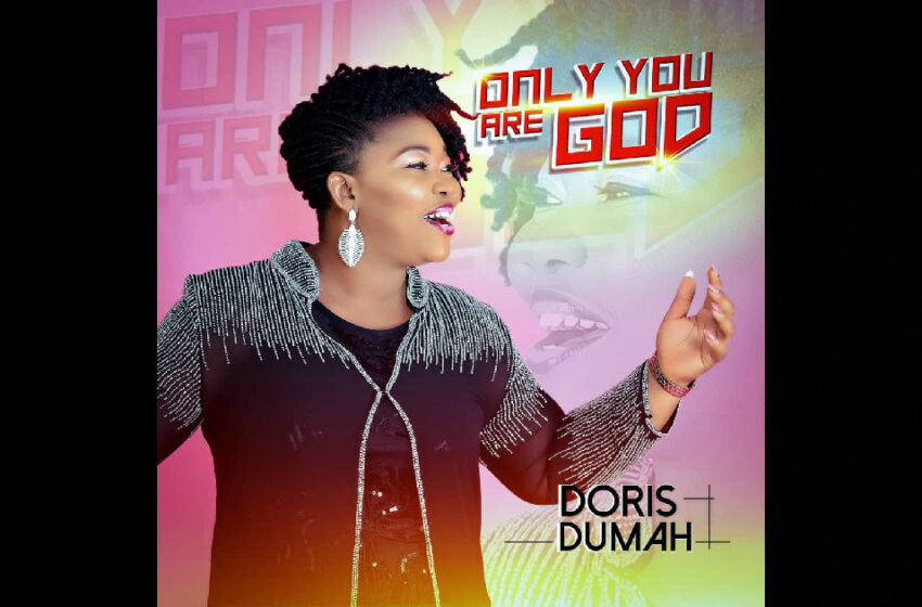  Doris Dumah – “Only You Are God”