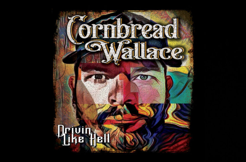  Cornbread Wallace – Drivin’ Like Hell