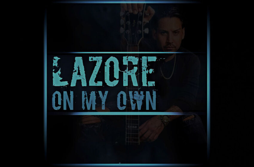  LAZORE – “On My Own”