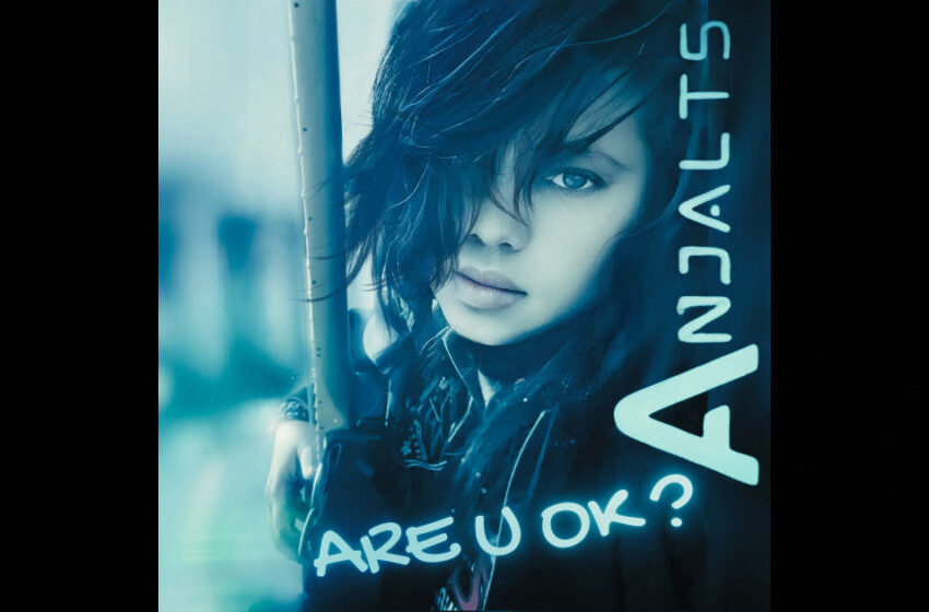  Anjalts – “Are U Ok”