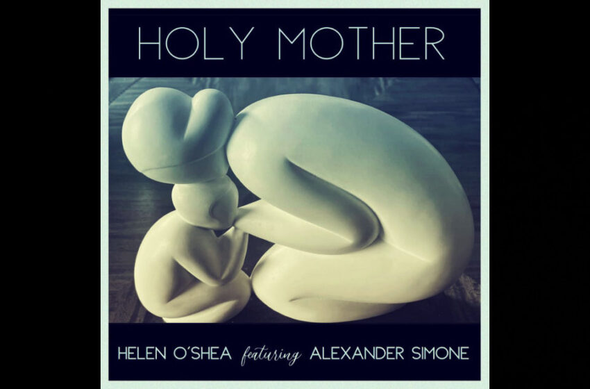  Helen O’Shea – “Sturdy Soul” / “Holy Mother” Feat. Alexander Simone
