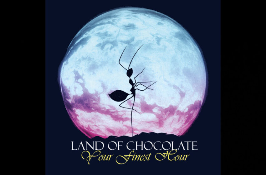  Land Of Chocolate – Your Finest Hour
