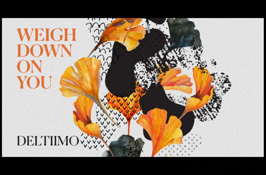  Deltiimo – “Weigh Down On You” Feat. Christian Erik
