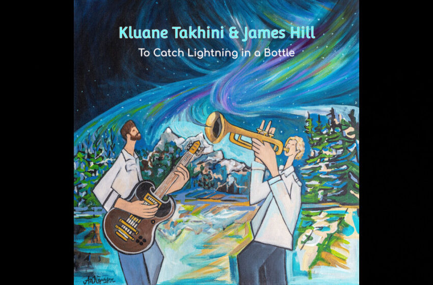  Kluane Takhini & James Hill – To Catch Lightning In A Bottle