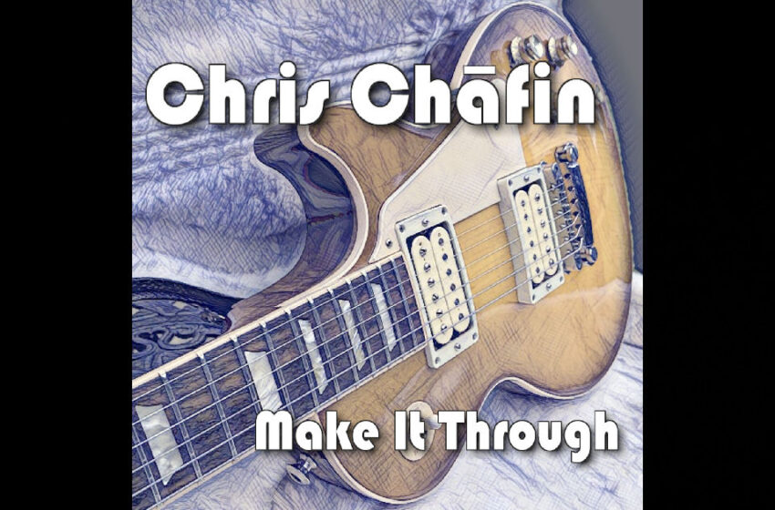  Chris Chafin – “Make It Through”