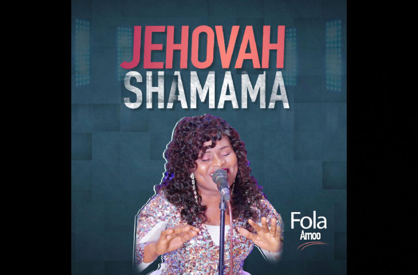  Fola Amoo – “Jehovah Shamama” / “Bayethe Nkosi”