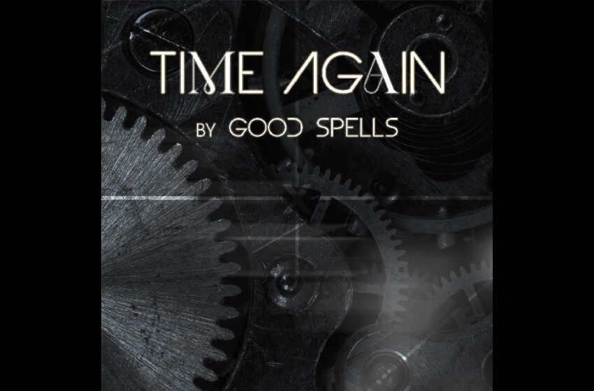  Good Spells – “Time Again”