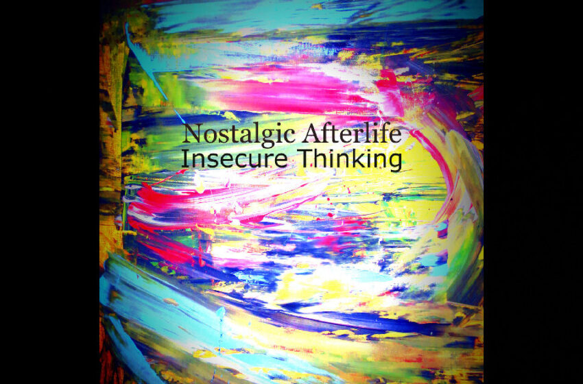  Nostalgic Afterlife – Insecure Thinking