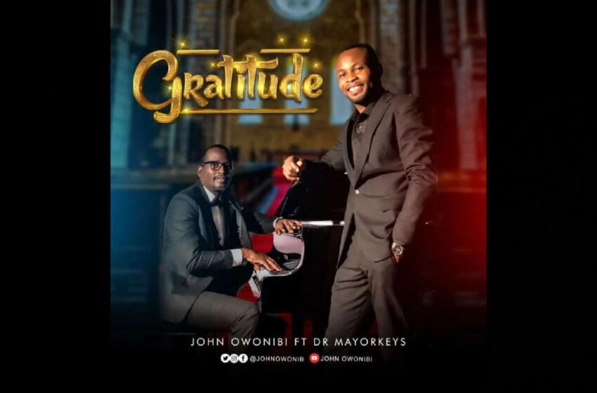  John Owonibi – “Gratitude” Feat. Dr Mayorkeys