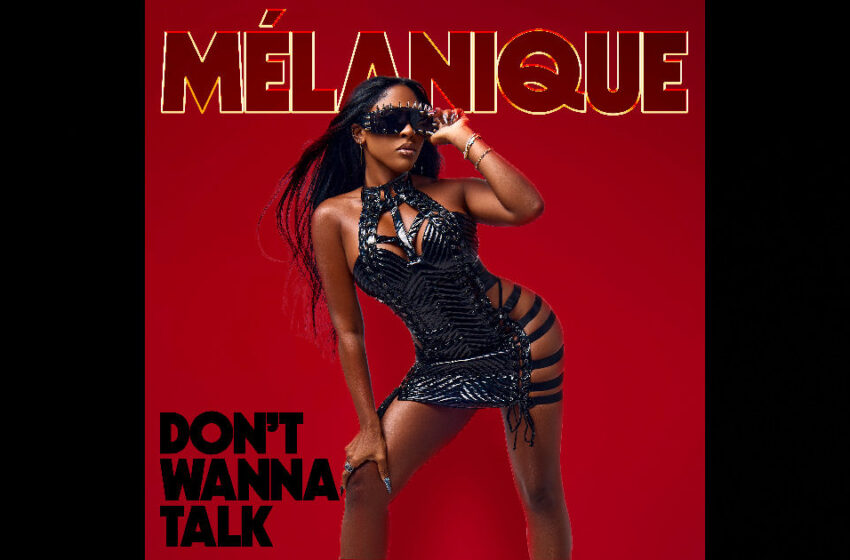  Mélanique – “Don’t Wanna Talk”